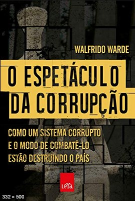 O Espetaculo da Corrupcao - Walfrido Warde 2
