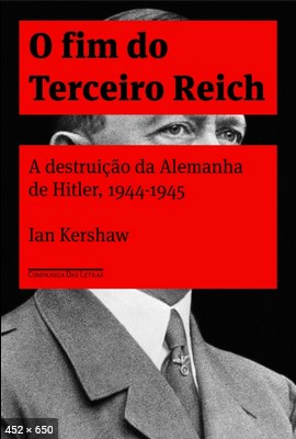 O Fim do Terceiro Reich - Ian Kershaw