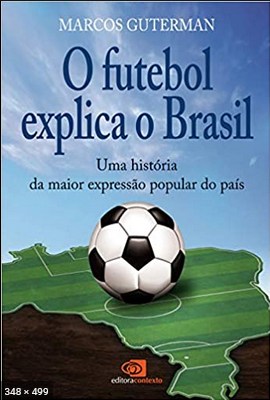 O Futebol Explica o Brasil – Marcos Guterman
