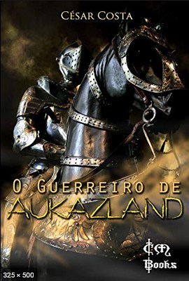 O Guerreiro de Aukazland – Cesar Costa