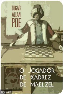 O jogador de xadrez de Maelzel – Edgar Allan Poe