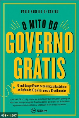 O Mito do Governo Gratis – Paulo Rabello de Castro