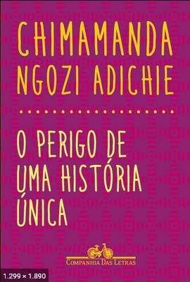 O Perigo de uma Historia Unica - Chimamanda Ngozi Adichie