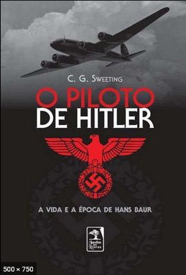O Piloto de Hitler – C. G. Sweeting