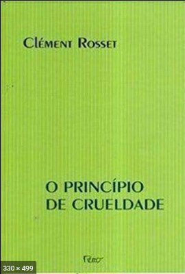 O Principio da Crueldade – Clement Rosset
