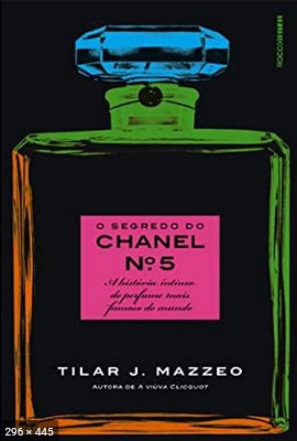 O Segredo do Chanel N 5 – Tilar J. Mazzeo