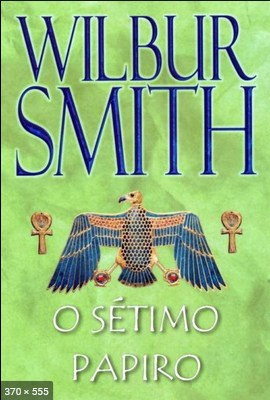 O Setimo Papiro – Wilbur Smith