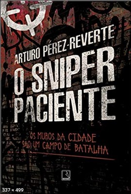 O Sniper Paciente – Arturo Perez-Reverte
