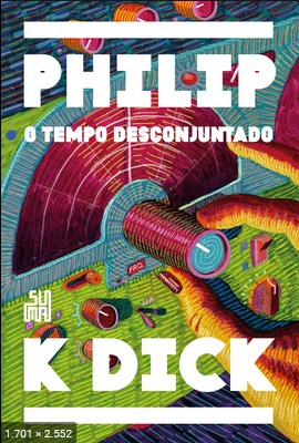 O Tempo Desconjuntado – Philip K. Dick