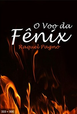 O Voo da Fenix - Raquel Pagno