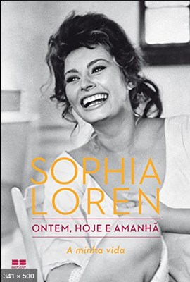 Ontem, hoje e Amanha – A minha Vida – Sophia Loren