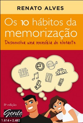 Os 10 Habitos da Memorizacao - Renato Alves