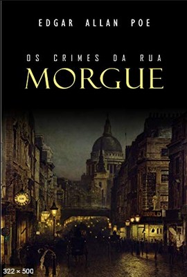 Os Crimes da Rua Morgue e Outra – Edgar Allan Poe