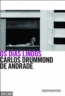 Os Dias Lindos – Carlos Drummond de Andrade