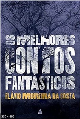Os Melhores Contos Fantasticos – Flavio Moreira da Costa