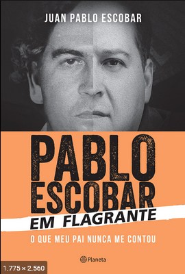 Pablo Escobar em Flagrante - Juan Pablo Escobar