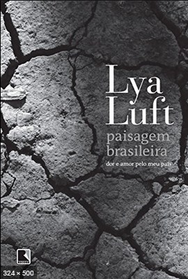 Paisagem Brasileira - Dor e amor pelo meu pais - Lya Luft
