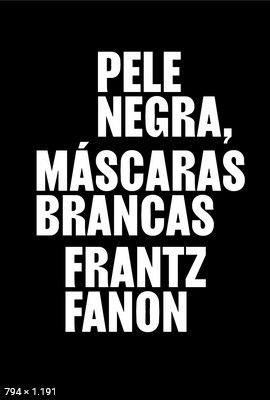 Pele Negra, Mascaras Brancas – Frantz Fanon