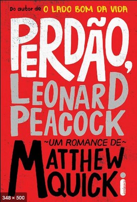 Perdao, Leonard Peacock - Matthew Quick