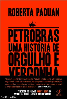 Petrobras – Uma historia de orgulho e vergonha – Roberta Paduan