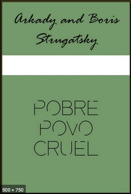Pobre Povo Cruel – Boris Strugatsky