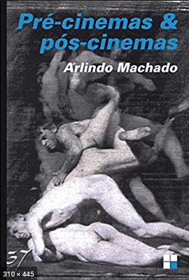 Pre-cinemas e Pos-cinemas - Arlindo Machado