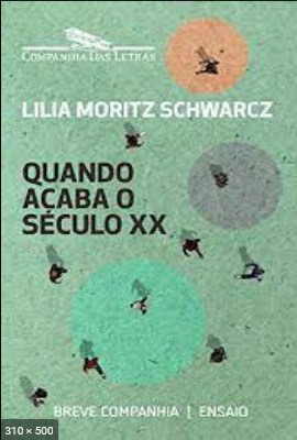 Quando acaba o seculo XX – Lilia Moritz Schwarcz