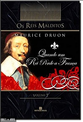 Quando Um Rei Perde a Franca - Maurice Druon