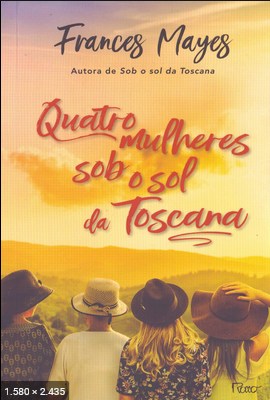 Quatro mulheres sob o sol da Toscana - Frances Mayes