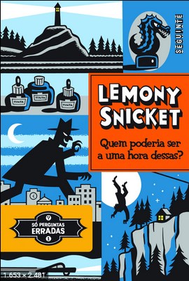 Quem Poderia Ser a Uma Hora Des – Lemony Snicket