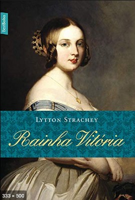 Rainha Vitoria – Lytton Strachey