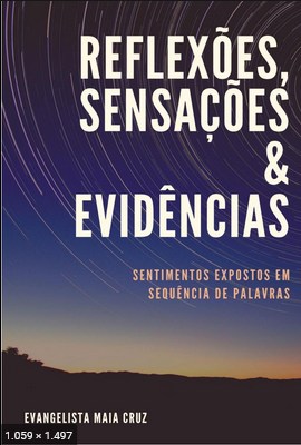 REFLEXOES, SENSACOES & EVIDENCIAS - Evangelista Maia Cruz