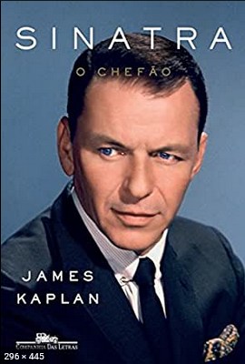 Sinatra , O Chefao - James Kaplan