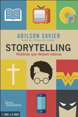 Storytelling Historias que deixam marcas – Adilson Xavier