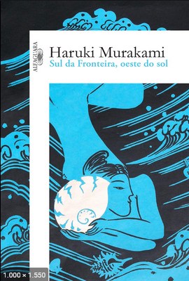 Sul da fronteira, oeste do Sol – Haruki Murakami