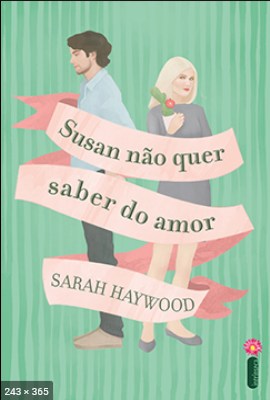 Susan Nao Quer Saber do Amor - Sarah Haywood