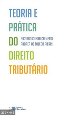 Teoria e Pratica do Direito Tributario – Ricardo Cunha Chimenti