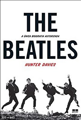 The Beatles A Unica Biografia Autorizada – Hunter Davies