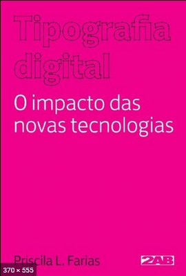 Tipografia digital O impacto das novas tecnologias – Priscila Farias