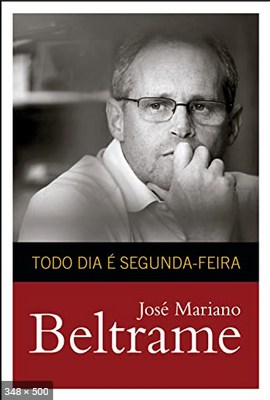 Todo dia e segunda-feira – Jose Mariano Beltrame