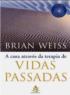 Brian L. Weiss – A CURA ATRAVES DA TERAPIA DE VIDAS PASSADAS doc