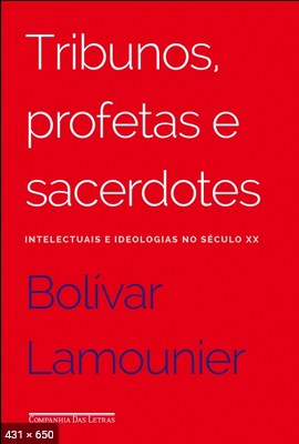 Tribunos, Profetas e Sacerdotes – Bolivar Lamounier