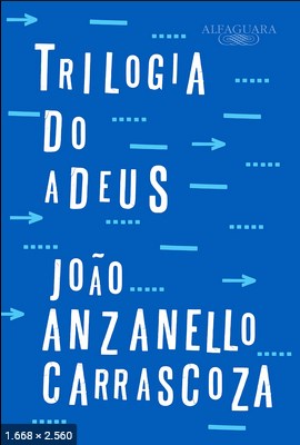 Trilogia do adeus - Joao Anzanello Carrascoza