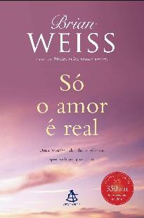 Brian L. Weiss – SO O AMOR E REAL doc