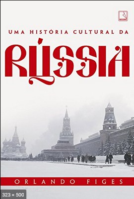 Uma historia cultural da Russia – Orlando Figes