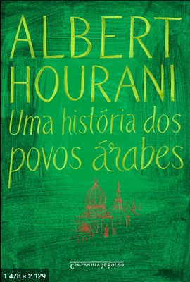 Uma Historia dos Povos Arabes – Albert Hourani