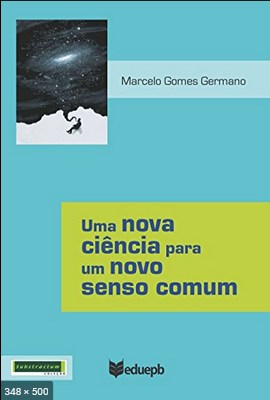 Uma nova ciencia para um novo senso comum - Marcelo Gomes Germano