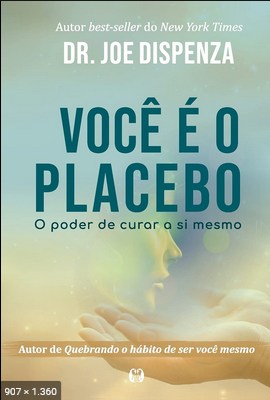 Voce e o Placebo - Dr. Joe Dispenza