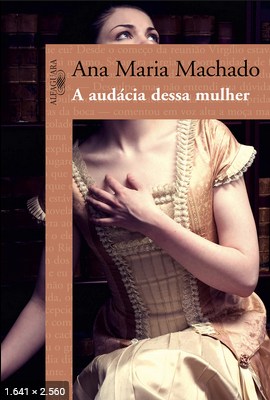 A audacia dessa mulher – Ana Maria Machado