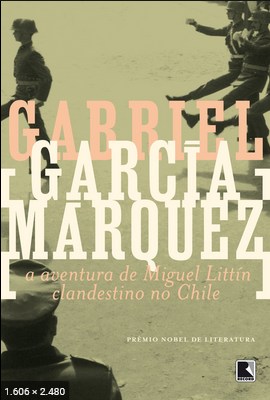 A Aventura de Miguel Littin Cla - Gabriel Garcia Marquez